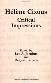 Hlne Cixous: Critical Impressions (Lit Book Series, V. 1)