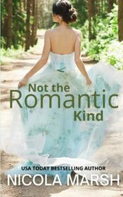 Not the Romantic Kind: An opposites attract, grumpy sunshine romance (Bashful Brides)
