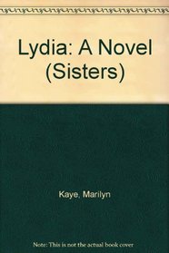 Lydia: A Novel (Kaye, Marilyn. Sisters.)