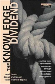 The Knowledge Dividend: Creating High-Performance Companies Through Value-Based Knowledge Management