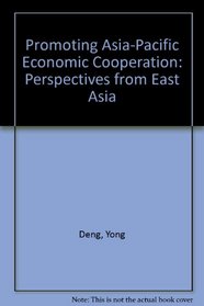 Promoting Asia-Pacific Economic Cooperation: Perspectives from East Asia