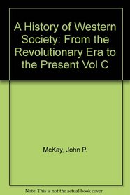 A History of Western Society: From the Revolutionary Era to the Present Vol C