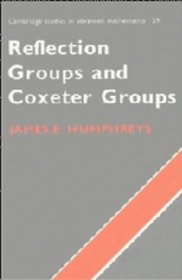 Reflection Groups and Coxeter Groups (Cambridge Studies in Advanced Mathematics)