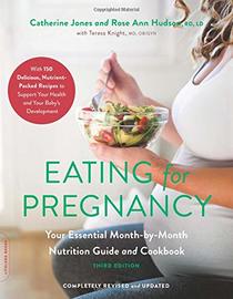 Eating for Pregnancy: Your Essential Month-by-Month Nutrition Guide and Cookbook