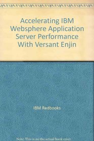 Accelerating IBM Websphere Application Server Performance With Versant Enjin (Redbooks)