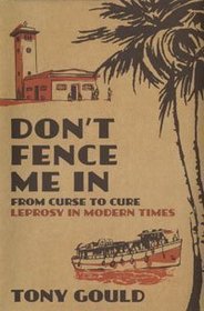 Don't Fence Me In: From Curse to Cure: Leprosy In Modern Times
