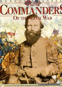 The Commanders of the Civil War (Rebels & Yankees)