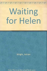 Waiting for Helen