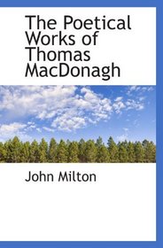 The Poetical Works of Thomas MacDonagh