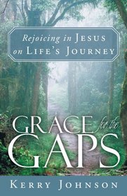 Grace for the Gaps: Rejoicing in Jesus on Life's Journey