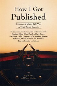 How I Got Published: Famous Authors Tell You in Their Own Words