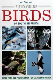 Ian Sinclair's Field Guide to the Birds of Southern Africa (Photographic Field Guides)