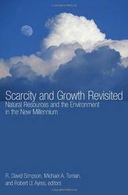 Scarcity and Growth Revisited : Natural Resources and the Environment in the New Millennium