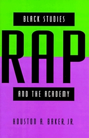 Black Studies, Rap, and the Academy (Black Literature and Culture Series)