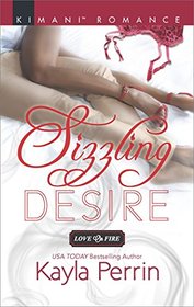 Sizzling Desire (Love on Fire, Bk 4) (Harlequin Kimani, No 545)