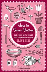 How to Sew a Button & Other Nifty Things Your Grandmother Knew