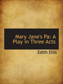 Mary Jane's Pa: A Play in Three Acts