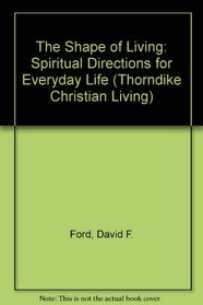 The Shape of Living: Spiritual Directions for Everyday Life (Thorndike Christian Living)