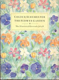 Colour Schemes for the Flower Garden : The Illustrated Gertrude Jekyll
