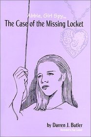 Abbie, Girl Spy : The Case of the Missing Locket (Abbie, Girl Spy, 1)