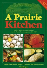 A Prairie Kitchen: Recipes, Poems and Colorful Stories from the Prairie Farmer Magazine, 1841-1900