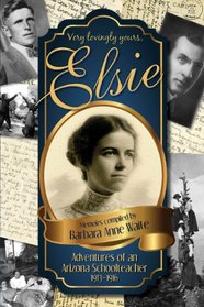 Elsie -  Adventuresof an Arizona Schoolteacher 1913-1916
