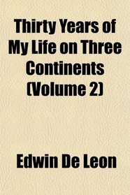 Thirty Years of My Life on Three Continents (Volume 2)