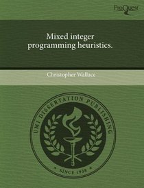 Mixed integer programming heuristics.