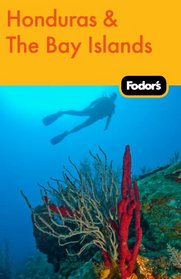 Fodor's Honduras & the Bay Islands, 1st Edition (Fodor's Gold Guides)