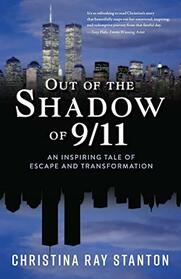 Out of the Shadow of 9/11: An Inspiring Tale of Escape and Transformation