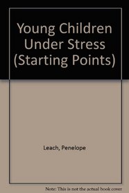 Young Children Under Stress (Starting Points)