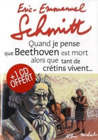 Quand je pense que Beethoven est mort alors que tant de crétins vivent (French Edition)
