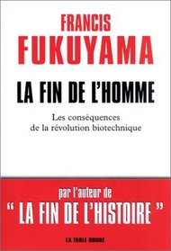 La Fin de l'homme : Les Consquences de la rvolution biotechnique