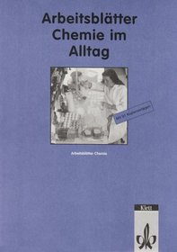 Arbeitsbltter Chemie im Alltag. Mit 91 Kopiervorlagen und Lsungen. (Lernmaterialien)