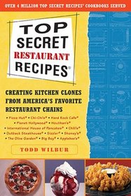 Top Secret Recipes 1 - Creating Kitchen Clones from America's Favorite Restaurant Chains
