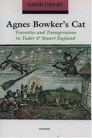 Agnes Bowker's Cat: Travesties and Transgressions in Tudor and Stuart England