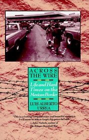 Across the Wire : Life and Hard Times on the Mexican Border