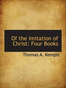 Of the Imitation of Christ: Four Books