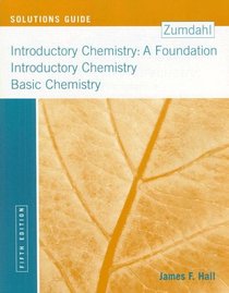 Solutions Guide: Used with ...Zumdahl-Introductory Chemistry: A Foundation; Zumdahl-Introductory Chemistry; Zumdahl-Basic Chemistry