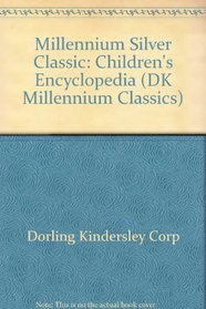 Millennium Silver Classic: Children's Encyclopedia (DK Millennium Classics)