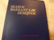 Search Warrant Law Deskbook (Clark Boardman's Criminal Law Library)