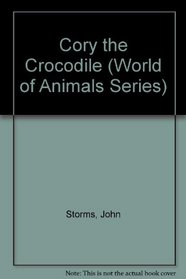 Cory the Crocodile (World of Animals Series)