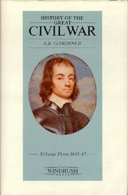 History of the Great Civil War: 1642-49; Vol. 3, 1645-1647