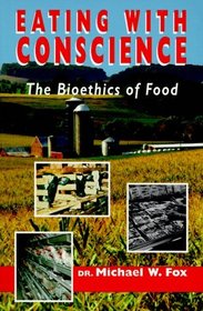 Eating With Conscience: The Bioethics of Food