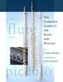 The complete guide to the flute and piccolo: From acoustics and construction to repair and maintenance