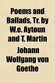 Poems and Ballads, Tr. by W.e. Aytoun and T. Martin