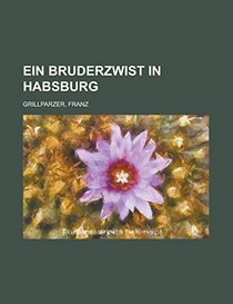 Ein Bruderzwist in Habsburg (German Edition)