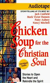 Chicken Soup for the Christian Soul (Abridged) (Audio Cassette)