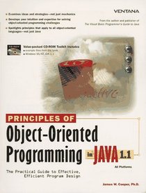 Principles of Object-Oriented Programming in Java 1.1: The Practical Guide to Effective, Efficient Program Design