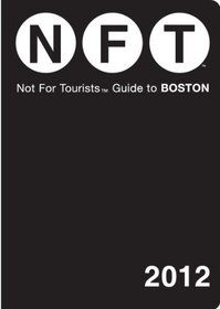 Not For Tourists Guide to Boston: 2012